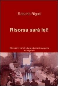 Risorsa sarà lei! - Roberto M. Rigati - copertina