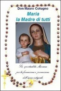 Maria la madre di tutti - Mauro Cotugno - copertina