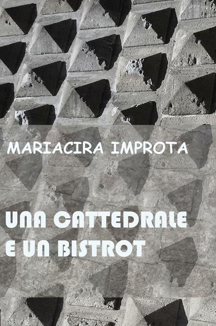 Una cattedrale e un bistrot - Mariacira Improta - copertina