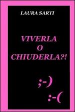 Viverla o chiuderla?!