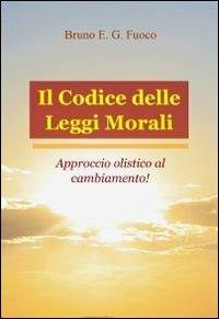 Il codice delle leggi morali - Bruno E. Fuoco - copertina