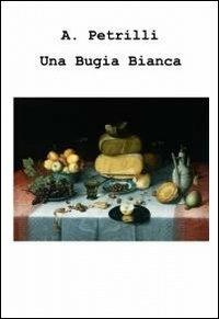 Una bugia bianca - A. Petrilli - copertina