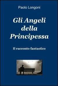 Gli angeli della principessa - Paolo Longoni - copertina