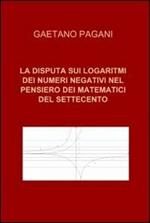 La disputa sui logaritmi dei numeri negativi nel pensiero dei matematici del Settecento