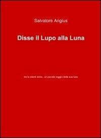 Disse il lupo alla luna - Salvatore Angius - copertina