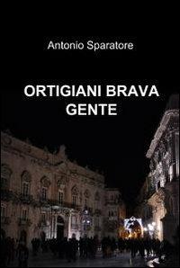 Ortigiani brava gente - Antonio Sparatore - copertina