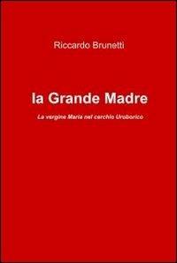 La madonna e la grande madre - Riccardo Brunetti - copertina