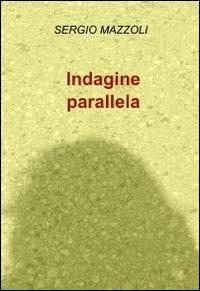 Indagine parallela - Sergio Mazzoli - copertina