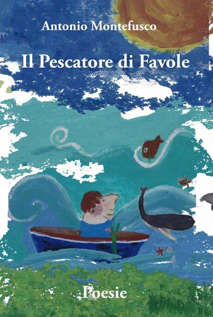 Il pescatore di favole - Antonio Montefusco - copertina