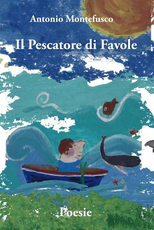 Il pescatore di favole - Antonio Montefusco - copertina