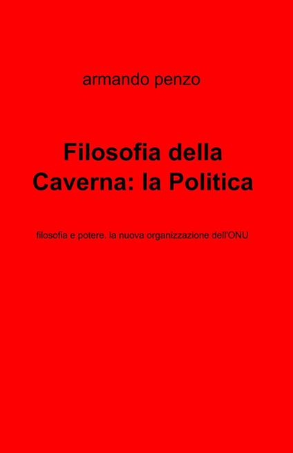 Filosofia della caverna: la politica - Armando Penzo - copertina
