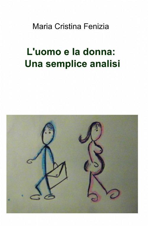 L' uomo e la donna: una semplice analisi - M. Cristina Fenizia - copertina