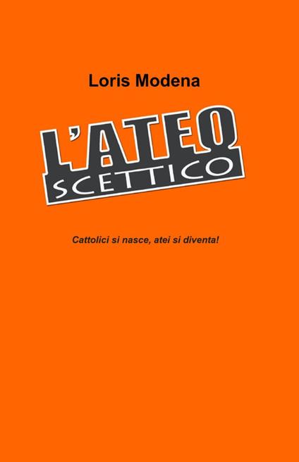 L' ateo scettico - Loris Modena - copertina