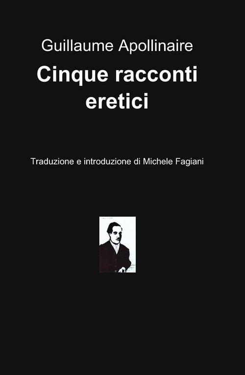 Cinque racconti eretici - Guillaume Apollinaire - copertina