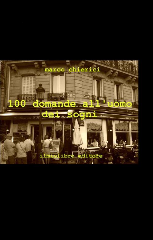 100 domande all'uomo dei sogni - Marco Chierici - copertina