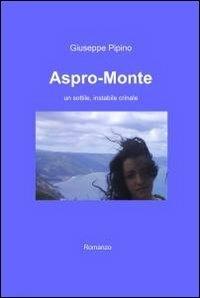Aspro-monte. Un sottile, instabile crinale - Giuseppe Pipino - copertina