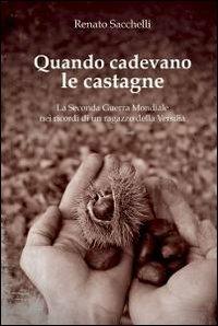 Quando cadevano le castagne - Renato Sacchelli - copertina
