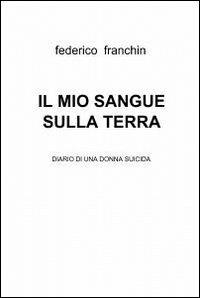 Il mio sangue sulla terra - Federico Franchin - copertina