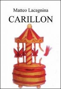 Carillon. Testo francese a fronte - Matteo Lacagnina - copertina