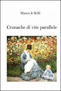 Cronache di vite parallele - Giuseppina Manca,Giuseppe Belli - copertina