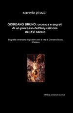 Giordano Bruno: cronaca e segreti di un processo dell'Inquisizione nel XVI secolo