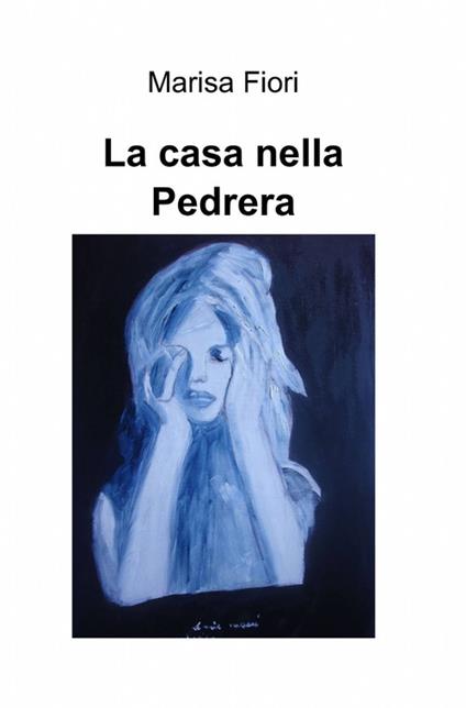 La casa nella Pedrera - Marisa Fiori - copertina
