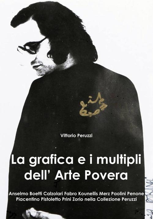 La grafica e i multipli dell'arte povera - Vittorio Peruzzi - copertina