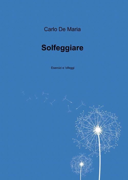 Solfeggiare - Carlo De Maria - copertina