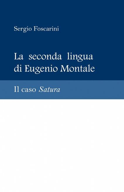 La seconda lingua di Eugenio Montale - Sergio Foscarini - copertina