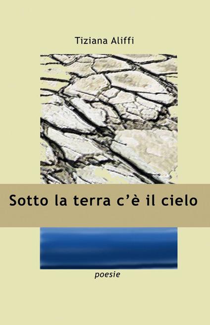 Sotto la terra c'è il cielo - Tiziana Aliffi - copertina