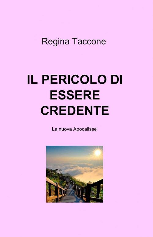 Il pericolo di essere credente - Regina Taccone - copertina