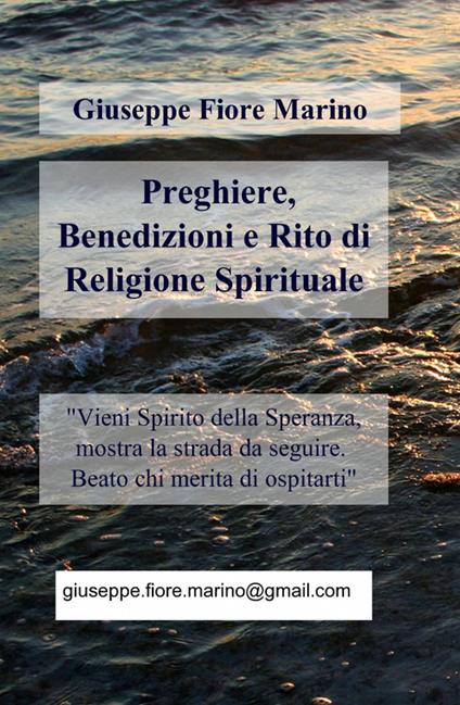 Preghiere, benedizioni e rito di religione spirituale - Giuseppe Fiore Marino - copertina