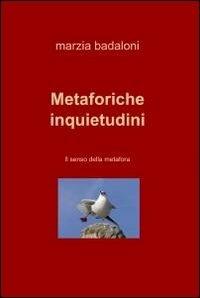 Metaforiche inquietudini - Marzia Badaloni - copertina