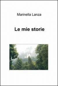 Le mie storie - Marinella Lanza - copertina