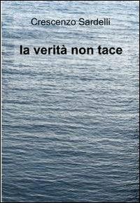 La verità non tace - Crescenzo Sardelli - copertina