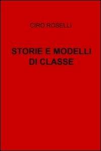 Storie e modelli di classe - Ciro Roselli - copertina
