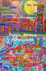 Pazzia, gioia e rivoluzione. Poesie e canzoni di protesta eversiva, pacifista, alcune a sfondo meteo