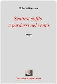 Sentirsi soffio è perdersi nel vento - Roberto Ritondale - copertina