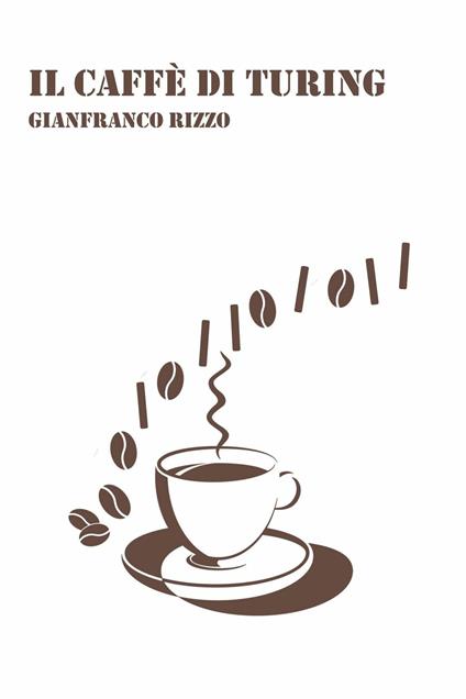 Il caffè di Turing - Gianfranco Rizzo - ebook