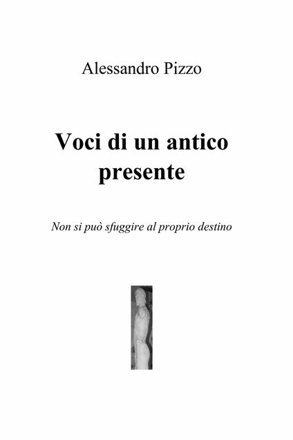 Voci di un antico presente - Alessandro Pizzo - ebook