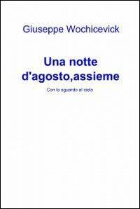 Una notte d'agosto, assieme - Giuseppe Wochicevick - copertina