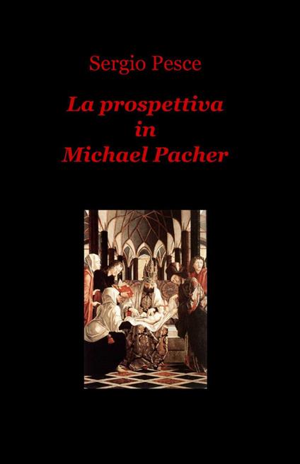 La prospettiva in Michael Pacher - Sergio Pesce - copertina
