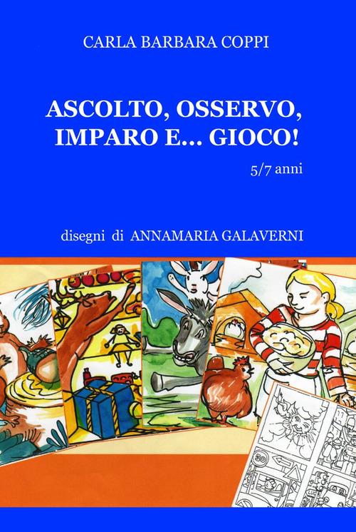 Ascolto, osservo, imparo e... gioco! - Carla Barbara Coppi - copertina