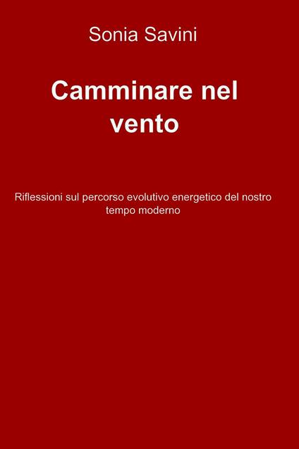 Camminare nel vento - Sonia Savini - ebook