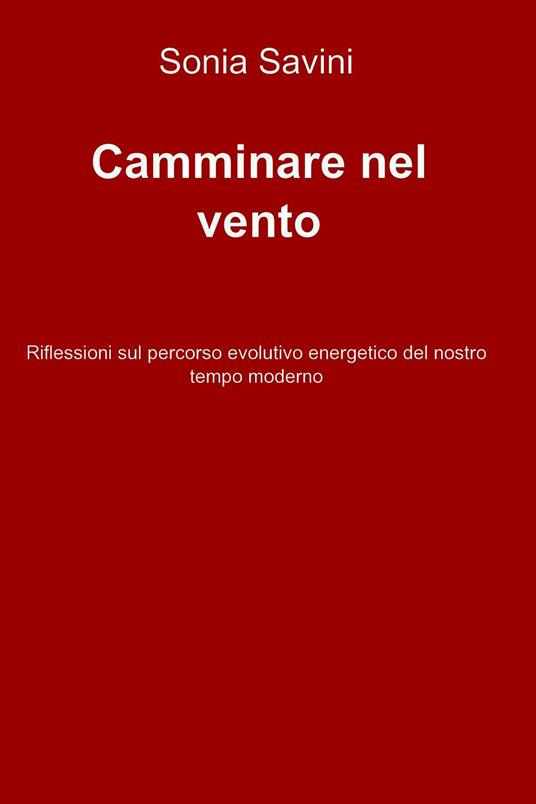 Camminare nel vento - Sonia Savini - ebook