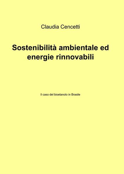 Sostenibilità ambientale ed energie rinnovabili - Claudio Cencetti - copertina