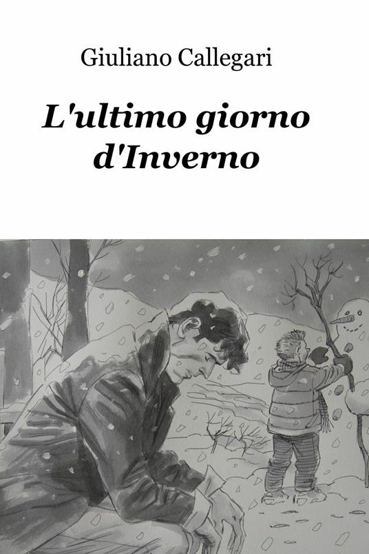 L' ultimo giorno d'inverno - Giuliano Callegari - ebook