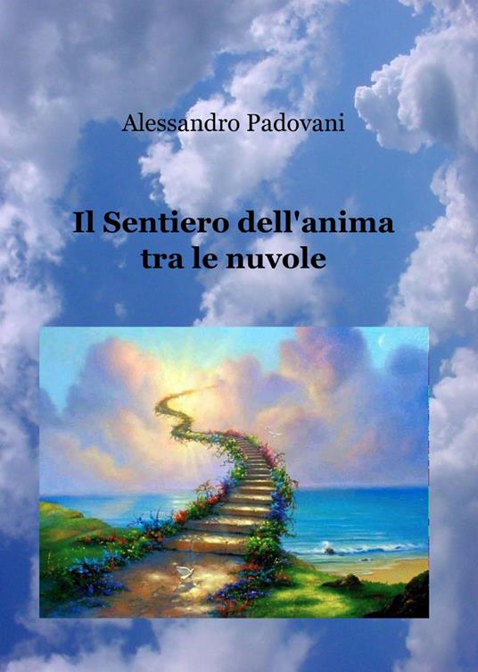 Il sentiero dell'anima tra le nuvole - Alessandro Padovani - copertina