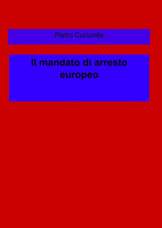 La disciplina italiana del mandato di arresto europeo - Pietro Cucumile - copertina