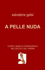 A pelle nuda. Corpo, sesso e pornografia nel secolo del cinema